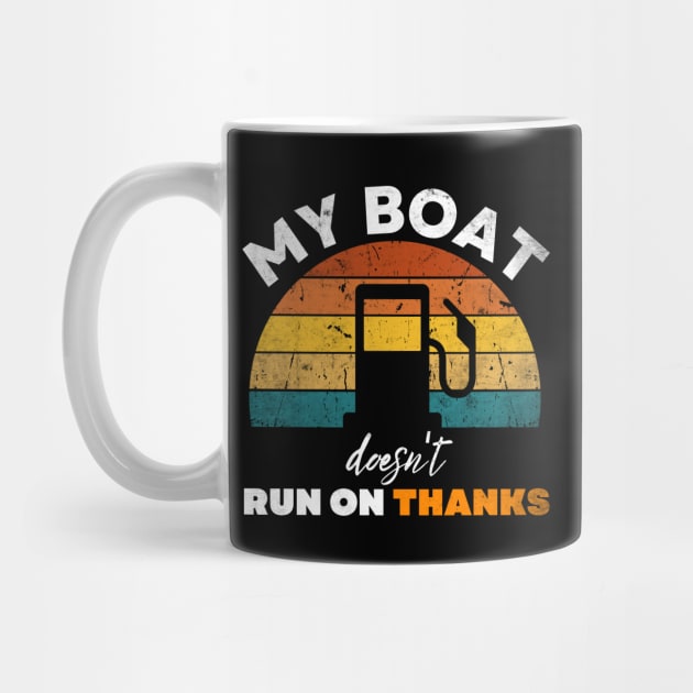 My Boat doesn't run on thanks funny boat owners saying by Hohohaxi